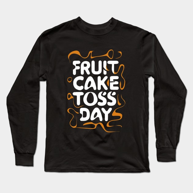 Fruitcake Toss Day Long Sleeve T-Shirt by Ruru Project Studio